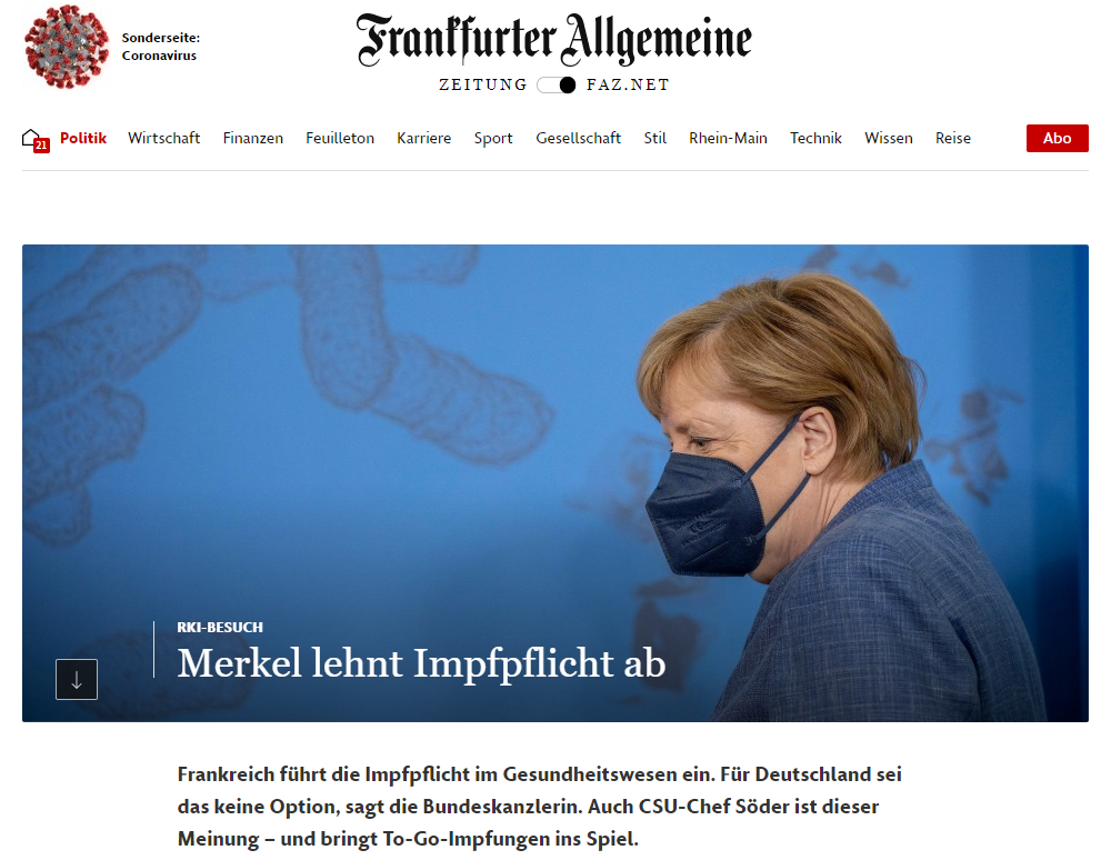 Mit einem gemeinsamen Appell an die Bevölkerung haben Bundeskanzlerin Angela Merkel und Gesundheitsminister Jens Spahn (beide CDU) am Dienstag versucht, der Corona-Impfkampagne wieder mehr Schwung zu geben. Eine Impfpflicht, wie sie in Frankreich oder Griechenland geplant ist, soll es in Deutschland aber nicht geben, stellte Merkel nach einem Gespräch mit Spahn und dem Präsidenten des Robert Koch-Instituts (RKI), Lothar Wieler, in Berlin klar.

In Frankreich müssen sich Angestellte in Krankenhäusern und Pflegeheimen bis Mitte September impfen lassen, sonst dürfen sie nicht mehr arbeiten und werden nicht mehr bezahlt, hatte die Regierung angekündigt. Griechenland hat ähnliches vor. Zudem sollen dort nur noch Geimpfte in Clubs, Restaurants oder Konzertsäle dürfen.

„Wir haben nicht die Absicht, diesen Weg zu gehen, den Frankreich vorgeschlagen hat. Wir haben gesagt, es wird keine Impflicht geben“. Vertrauen könne man durch Werbung für die Impfung gewinnen, sagte Merkel.

Merkel appelliert an alle, die noch unsicher sind
Gegen eine Verpflichtung zur Impfung für Polizisten sprach sich Bundesinnenminister Horst Seehofer aus. „Ich bin gegen eine Impfpflicht, zumal wir noch viele Möglichkeiten haben, durch Kampagnen und Anreize zu einem höheren Impfverhalten beizutragen“, sagte der CSU-Politiker. Eine Impfpflicht könnte immer nur „Ultima Ratio“ sein. Seehofer hatte sich rund drei Wochen nach seiner ersten Impfung mit dem Vakzin von Biontech/Pfizer im Mai mit dem Coronavirus infiziert. Zu seiner Covid-19-Erkrankung sagte er: „Das ist selbst bei mildem Verlauf eine teuflische Angelegenheit.“

Merkel appellierte an alle, „die noch unsicher sind“: „Eine Impfung schützt nicht nur Sie, sondern auch immer jemandem, dem Sie nahe stehen, der Ihnen wichtig ist, den Sie lieben.“ Eine Impfung bewahre nicht nur vor schwerer Krankheit, sondern auch vor den belastenden Beschränkungen des Alltags. „Je mehr geimpft sind, umso freier werden wir wieder sein, umso freier können wir wieder leben.“ Spahn sagte, was den Impfstoff angehe, gebe es keine Ausreden mehr. „Impfstoff ist genug da, Termine sind leicht zu bekommen. (...) bitte nutzen Sie die Gelegenheit.“

Söder: Impfen ist keine Privatsache
Auch Bayern macht die Erfahrung, dass, wie Ministerpräsident Markus Söder (CSU) bei einer Pressekonferenz in München sagte, aus dem „Kampf um den Impfstoff“ die „Nachfrage nach Impfwilligen“ geworden ist. Etwa 100.000 Impftermine seien in den vergangenen Wochen abgesagt worden. Als Hauptursache dafür machte Söder aus, dass die Pandemie „nicht mehr so ernst“ genommen würde. Der Impfstoff AstraZeneca sei zum „Ladenhüter der Nation“ geworden. Ende Juli verfallen hier die ersten gelagerten Dosen. Es wird überlegt, den Impfstoff an andere Länder abzugeben.

Söder sagte, Impfen sei „keine Privatsache“. Er wandte sich aber einstweilen gegen eine Impfpflicht. Er will stattdessen die Schwelle fürs Impfen senken, etwa durch Angebote „to go“ in Wirtshäusern oder Einkaufszentren. Außerdem wird erwogen, Tests, mit denen sich Nicht-Geimpfte freitesten können, kostenpflichtig zu machen.Ähnlich äußerte sich Gesundheitsminister Spahn. Noch sei man in einer Phase des Überzeugens, in einer späteren Phase könne man darüber sicherlich nachdenken, sagte er. Er wolle nicht ausschließen, dass die bisher kostenlosen Corona-Tests für Ungeimpfte kostenpflichtig werden könnten.

In Deutschland sind inzwischen 43 Prozent der Gesamtbevölkerung vollständig gegen das Coronavirus geimpft, das sind rund 35,8 Millionen Menschen, wie das RKI mitteilte. 48,8 Millionen (58,7 Prozent) sind mindestens einmal geimpft. Das Impftempo verlangsamt sich aber. Hatte die Regierung in der vergangenen Woche noch von einer „sehr lebhaften Impfkampagne“ mit durchschnittlich 700.000 täglich verabreichten Impfdosen berichtet, waren es am Montag nur noch knapp 450.000, am Tag davor noch weniger.

Die Fachleute vom RKI gehen nach Merkels Angaben davon aus, dass eine Impfquote von 85 Prozent bei den 12- bis 59-Jährigen und von 90-Prozent bei den Über-60-Jährigen notwendig sei. Dann sei der Anstieg der Zahlen beherrschbar. „Von diesen Impfquoten sind wir noch weit entfernt“, sagte die Bundeskanzlerin. Der Vorstandsvorsitzende der Kassenärztlichen Bundesvereinigung, Andreas Gassen, hatte Quoten von 90 Prozent als „science fiction“ bezeichnet.

„Noch wirken die Impfstoffe“
In der Debatte über die 7-Tage-Inzidenz als Kennwert für die Beurteilung der Corona-Lage sagte Merkel, die Inzidenz sei natürlich wichtig, aber durch das Impfen verändere sich die Möglichkeit, auch höhere Inzidenzen zu bewältigen, ohne dass das Gesundheitssystem überlastet werde. Die Zahl 100 werde nicht mehr die Zahl sein, wie vor dem Impfen. Sie verwies aber auf die Gefahr, dass sich durch hohe Fallzahlen neue Virusvarianten entwickeln könnten. „Noch wirken die Impfstoffe und das möchte ich auch, dass das so bleibt.“

Vor den Äußerungen von Spahn und Merkel zu einer Impfpflicht für bestimmte Berufsgruppen, hatte sich die Vorsitzende des Deutschen Ethikrats, Alena Buyx, bereits dagegen ausgesprochen. Die Impfraten bei Lehrkräften und beim Gesundheitspersonal seien hierzulande deutlich höher als in Nachbarländern wie etwa Frankreich, sagte sie am Dienstag im ZDF-Morgenmagazin. Zudem gebe es bessere Möglichkeiten, um Menschen von einer Impfung zu überzeugen: gute Kommunikation und niedrigschwellige Impfungen vor Ort. „Sozusagen: Bring die Impfung dorthin, wo die Leute sind.“ Das könne auch für den Arbeitsplatz gelten.

Reinhardt fordert intensiveres Werben für Impfung
Angesichts eines Rückgangs bei der Zahl der verabreichten Corona-Impfungen hatte sich der Mediziner Wolfram Henn, ebenfalls Mitglied des Ethikrats, am Montag für eine Impfpflicht für das Personal in Kitas und Schulen ausgesprochen. Buyx sagte am Dienstag, Henn habe für sich gesprochen, jedoch nicht im Widerspruch zu den Arbeiten des Ethikrats: „Aber wir fordern so etwas nicht.“

Der Präsident der Bundesärztekammer, Klaus Reinhardt, fordert ebenfalls eine intensivere Impfkampagne. Man müsse alle Menschen erreichen, sagte er der Rheinischen Post: „Ich vermisse den TV-Spot zum Impfen vor der Tagesschau.“ Wo die Impfbereitschaft bisher gering sei, müsse an Ort und Stelle informiert werden. „Wir müssen nicht nur Sportvereine, wir müssen Kulturvereine und Glaubenseinrichtungen für die Impfkampagne mit ins Boot holen.“

Es sei wichtig, durch konsequente Aufklärung Menschen zu erreichen, die noch unentschieden seien, sagte Reinhardt weiter: „Ich finde, jeder Erwachsene steht in der Verantwortung, durch seine Impfung dazu beizutragen, das Infektionsgeschehen niedrig zu halten – auch zum Schutz der Kinder.“ Diese seien bisher die großen Verlierer der Pandemie. Eine abermalige soziale Isolierung von Kindern und Jugendlichen wäre unverantwortlich.

Reinhardt sprach sich zugleich gegen eine Einschränkung von Freiheitsrechten für ungeimpfte Menschen aus. Dies käme einer indirekten Impfpflicht gleich, die er für falsch halte. Nicht alle Impfwilligen hätten bisher ein Angebot zur Immunisierung wahrnehmen können. Für Kinder unter zwölf Jahren, Schwangere und Menschen mit bestimmten Erkrankungen gebe es noch kein Angebot. „Diese Menschen darf man nicht vom gesellschaftlichen Leben ausschließen.“