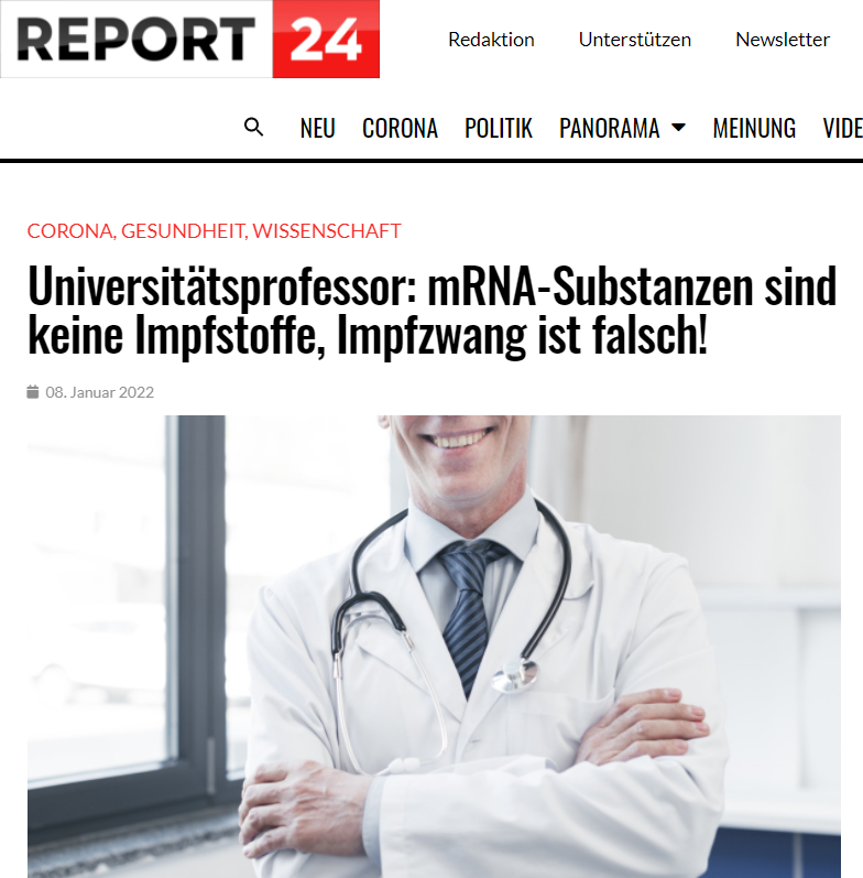 Sehr geehrte Damen und Herren!

Ich erlaube mir eine sachliche und fachbezogene Stellungnahme und einen Einspruch zur Einführung des für 1. Februar 2022 geplanten Covid-19-Impfpflichtgesetzes einzubringen. Meine Qualifikation für diesen Einspruch sehe ich wie folgt gerechtfertigt: Ich bin pensionierter Univ. Prof. der Universität Innsbruck und habe von 1968 bis 2005 am „Zentralinstitut für Bluttransfusion und immunologische Abteilung“ (ein Landes-Primariat) zunächst als Assistenz Arzt, dann als geschäftsführender Oberarzt und schließlich 17 Jahre als Vorstand gearbeitet. Das zentrale Thema unserer Tagesarbeit war die immunologische Sicherstellung der Verträglichkeit der zu transfundierenden Blutzellen, insbesondere der roten Blutkörperchen und Blutplättchen sowie die Testung der Gewebsmerkmale für Organ- und Stammzell-Transplantationen.

Wichtig war die gewissenhafte Auswahl von Blutprodukten nach Blutgruppen sowie die Berücksichtigung von eventuell vorhandenen Antikörpern gegen diese Zellen. Im Bedarfsfall mussten auch Patienten mit autoimmun-hämolytischen Anämien transfusionsmäßig versorgt werden. Als Ursache für diese Erkrankungen kommt unter anderem die Verabreichung verschiedener Medikamente in Betracht, die zu einer Änderung der Oberfläche der Blutzellen Anlass geben können. Durch diese Veränderungen entstehen Neo-Antigene die vom Immunsystem des Patienten als fremd erkannt werden und zum Absterben dieser Blutzellen führen. Die zugrunde liegenden Abbaumechanismen gehören zum immunologischen Basiswissen der Ärzte und können durch Laboruntersuchungen im Detail bestätigt werden.

mRNA-Substanzen werden fälschlich als Impfstoffe bezeichnet
Damit komme ich direkt zur Verabreichung von mRNA-haltigen Substanzen, die fälschlich als Impfstoffe oder auch Seren bezeichnet werden und nach Eindringen in die Blutbahn zunächst in die Gefäßwandzellen eindringen und nachfolgend an der Oberfläche der Gefäßwandzellen zur Ausbildung der Spike-Proteine führen. Diese Spikes fungieren tatsächlich als Fremdantigen (ähnlich der medikamentös bedingten autoimmun-hämolytischen Anämie) und sollen zur Antikörperbildung und damit zur Immunität führen. Das Problem besteht jedoch darin, dass die Spikes zumindest eine gewisse Zeit, wahrscheinlich dauerhaft, an den körpereigenen Zellen anhaften und die aktivierten Killerzellen beziehungsweise Antikörper (falls die Impfung wirkt!) die mit Spikes fremd-markierten Zellen des Geimpften zerstören.

Booster verstärken Schadwirkung
Folge ist eine immunologische Zell- und Gewebszerstörung bei den Geimpften Personen die zu den bekannten Thromboembolien, zur Zerstörung von Herzmuskelzellen, Lungen- und Nierengewebe, und letztlich zu einer Erschöpfung des Immunsystems führen. Auffrischungsimpfungen verstärken diese Effekte, weil frisch durch die Boosterung entstandene Spikes auf inzwischen gebildete Antikörper stoßen. Dadurch werden mit hoher Wahrscheinlichkeit Akutreaktionen und Autoimmunreaktionen als Langzeitfolge entstehen und schlummernde Infektionen wie Tuberkulose reaktiviert werden, die das Gesundheitssystem mehr gefährden werden, als dies durch den Anteil der gesunden, impfkritischen Nichtgeimpften möglich ist. Bei Letzteren muss auch mit einer relativ hohen natürlichen Immunisierungsrate gerechnet werden, weil schwache und subklinische Verläufe nicht erfasst sind.


 
Die Einführung einer Impfpflicht mit Verwaltungsstrafen für Nicht-Impfwillige, die viele Menschen an ihre Existenzgrenzen bringen können, ist nicht verhältnismäßig sodass ich von der Einführung einer Impfpflicht generell und im Besonderen unter Anwendung erbsubstanz-haltiger Inhaltstoffe, ausdrücklich abrate. Strafen sind ein Druckmittel das zu psychischer Belastung unserer Mitmenschen führt, sodass Impfpflicht de facto zu Impfzwang (!) wird. Es ist erschreckend, dass Kolleginnen und Kollegen inklusive sog. Experten, die aus immunologischer Unwissenheit und/oder Desinteresse, oder auf Druck, sich über den geleisteten Hippokratischen Eid hinwegsetzen und ihren Patientinnen und Patienten und deren Kinder zur Impfung raten beziehungsweise letztere selbst durchführen!

Univ. Prof. Dr. med. Diether Schönitzer